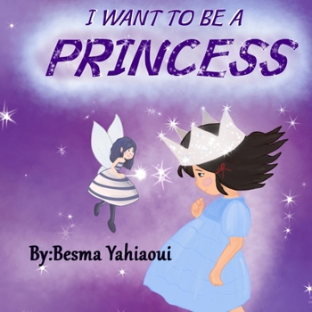Paperback I Want To Be A PRINCESS: How To Be A PRINCESS Book