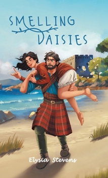 Hardcover Smelling Daisies: Modern Day Soldier, Daisy, Time Travels to Old World Scotland Where Her Bravery is Put to the Test, While Giving Love Another Chance Book