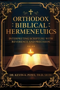 Paperback Orthodox Biblical Hermeneutics: Interpreting Scripture with Reverence and Precision Book