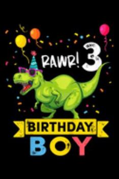 rawr! 3 Birthday Boy: Kids 3 Year Old 3Rd Birthday Boy T Rex Dinosaur  Journal/Notebook Blank Lined Ruled 6X9 100 Pages