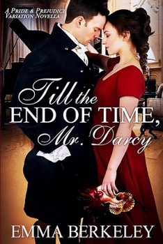 Paperback Till the End of Time, Mr. Darcy: A Pride and Prejudice Variation Novella Book