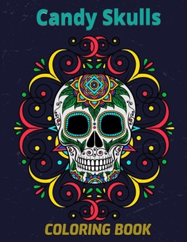 Paperback Candy Skulls Coloring Book: Folk Style Floral Ornaments - Stress Relieving Activity for Adults and Teens - Thick Perforated Pages Resist Bleed-Thr Book