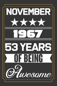 November 1967 53 Years Of Being Awesome: Birthday Line Journal Gift,Who Are Born In November 1967