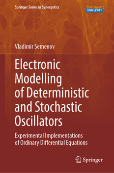 Hardcover Electronic Modelling of Deterministic and Stochastic Oscillators: Experimental Implementations of Ordinary Differential Equations Book