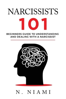 Paperback NARCISSISTS 101 - Beginners guide to understanding and dealing with a narcissist Book