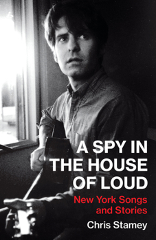 Hardcover A Spy in the House of Loud: New York Songs and Stories Book