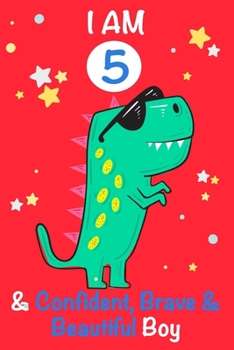 Paperback I am 5 and Confident, Brave & Beautiful Boy: Dinosaur Journal, My Dinosaur Book A Happy Birthday 5 Years Old Dinosaur Activity Journal Notebook for Ki Book