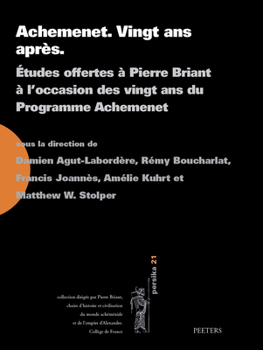 Achemenet. Vingt ANS Apres: Etudes Offertes a Pierre Briant a l'Occasion Des Vingt ANS Du Programme Achemenet