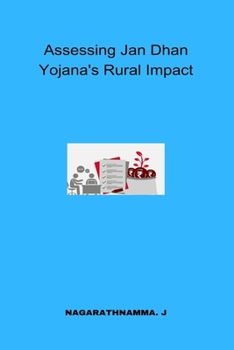 Paperback Assessing Jan Dhan Yojana's Rural Impact Book