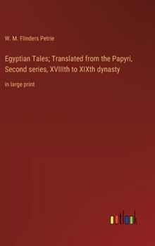 Hardcover Egyptian Tales; Translated from the Papyri, Second series, XVIIIth to XIXth dynasty: in large print Book