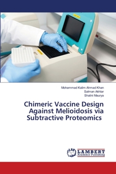 Chimeric Vaccine Design Against Melioidosis via Subtractive Proteomics