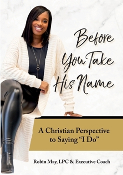 Paperback Before You Take His Name: A Christian Perspective to Saying "I Do" Book