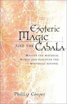 Paperback Esoteric Magic and the Cabala: Master the Material World and Discover the Mysteries Beyond Book