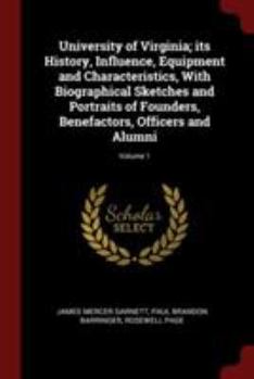 Paperback University of Virginia; its History, Influence, Equipment and Characteristics, With Biographical Sketches and Portraits of Founders, Benefactors, Offi Book