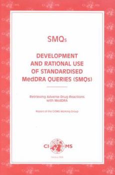 Paperback Smqs Development and Rational Use of Standardised Meddra Queries (Smqs): Retrieving Adverse Drug Reactions with Meddra Book