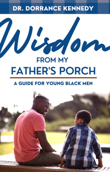Wisdom from My father's Porch: A Guide for Young Black Men