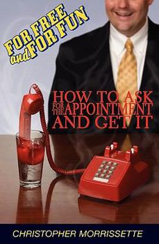 Paperback For Free And For Fun: How To Ask For The Appointment And Get It Book