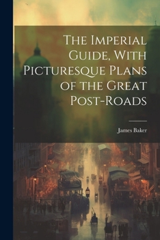 Paperback The Imperial Guide, With Picturesque Plans of the Great Post-Roads Book