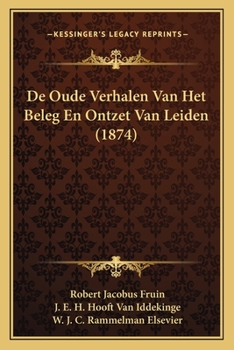 Paperback De Oude Verhalen Van Het Beleg En Ontzet Van Leiden (1874) [Dutch] Book