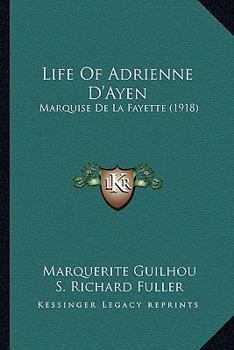 Paperback Life Of Adrienne D'Ayen: Marquise De La Fayette (1918) Book