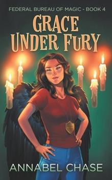 Grace Under Fury - Book #4 of the Federal Bureau of Magic