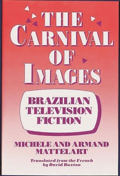 Hardcover The Carnival of Images: Brazilian Television Fiction Book