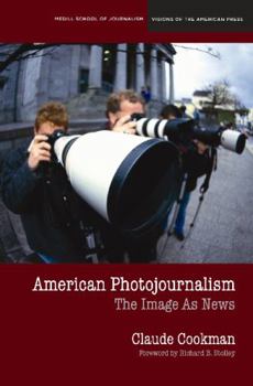 American Photojournalism: Motivations and Meanings - Book  of the Medill Visions of the American Press
