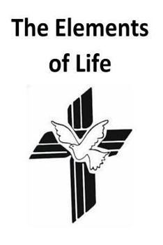 Paperback "The Elements of Life" A study guide.: The Basic beginning of understanding with the Elements of Life. Book