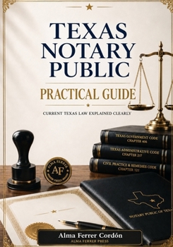 Paperback TEXAS NOTARY PUBLIC PRACTICAL GUIDE: CURRENT TEXAS LAW EXPLAINED CLEARLY Book