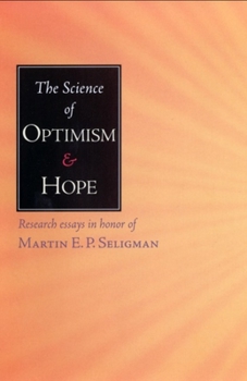 The Science of Optimism and Hope: Research Essays in Honor of Martin E. P. Seligman (Laws of Life Symposia Series, V. 2)