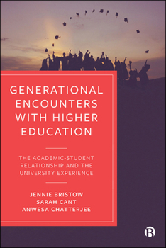 Hardcover Generational Encounters with Higher Education: The Academic-Student Relationship and the University Experience Book