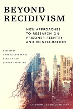 Hardcover Beyond Recidivism: New Approaches to Research on Prisoner Reentryand Reintegration Book