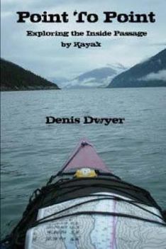 Paperback Point To Point: Exploring The Inside Passage By Kayak Book