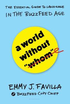 Hardcover A World Without Whom: The Essential Guide to Language in the Buzzfeed Age Book