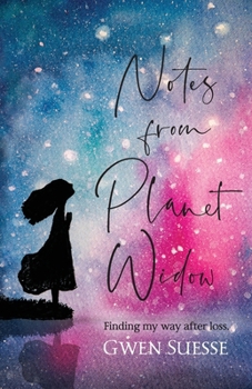 Paperback Notes from Planet Widow: Finding My Way After Loss Book