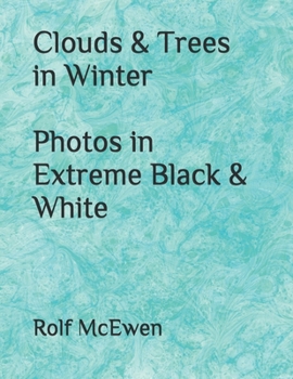 Paperback Clouds & Trees in Winter Photos in Extreme Black & White Book