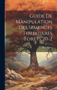 Hardcover Guide De Manipulation Des Semences Forestieres Forets 20-2 [French] Book