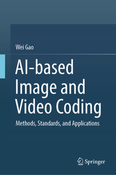 Hardcover Ai-Based Image and Video Coding: Methods, Standards, and Applications Book