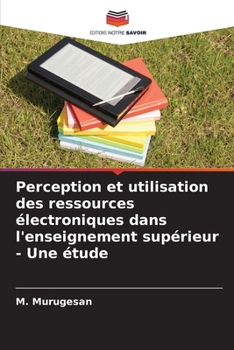 Paperback Perception et utilisation des ressources électroniques dans l'enseignement supérieur - Une étude [French] Book