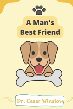 Paperback A Man's Best Friend: Proper Dieting For A Happier And Healthier Dog Book