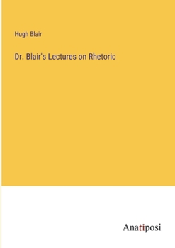 Paperback Dr. Blair's Lectures on Rhetoric Book