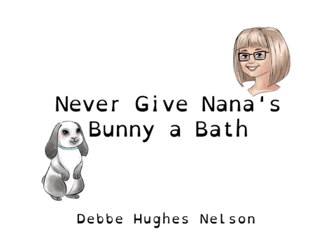 Paperback Never Give Nana's Bunny a Bath Book