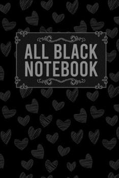 Paperback All Black Notebook: Nice ALL BLACK Journal 6x9 - 114 lined BLACK pages notebook - perfect gift for birthday or christmas - for business, w Book
