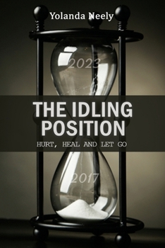 Paperback The Idling Position: Hurt, Heal and Let Go Book