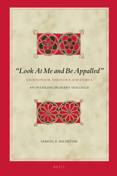 Hardcover "Look at Me and Be Appalled". Essays on Job, Theology, and Ethics: An Interdisciplinary Dialogue Book