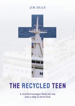 Paperback The Recycled Teen: A recycled teenager finds his way onto a ship to serve God Book