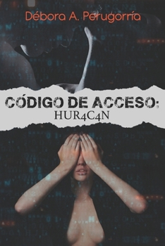Código de acceso: Hur4c4n (Spanish Edition) - Book #2 of the Código de Acceso