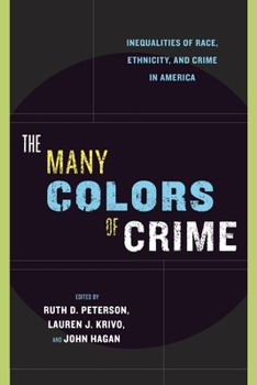The Many Colors of Crime: Inequalities of Race, Ethnicity, and Crime in America (New Perspectives on Crime, Deviance, and Law) - Book  of the New Perspectives in Crime, Deviance, and Law