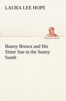 Bunny Brown and His Sister Sue in the Sunny South - Book #11 of the Bunny Brown and His Sister Sue