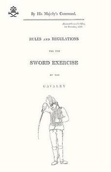 Paperback Rules and Regulations For The Sword Exercise Of The Cavalry 1796 Book